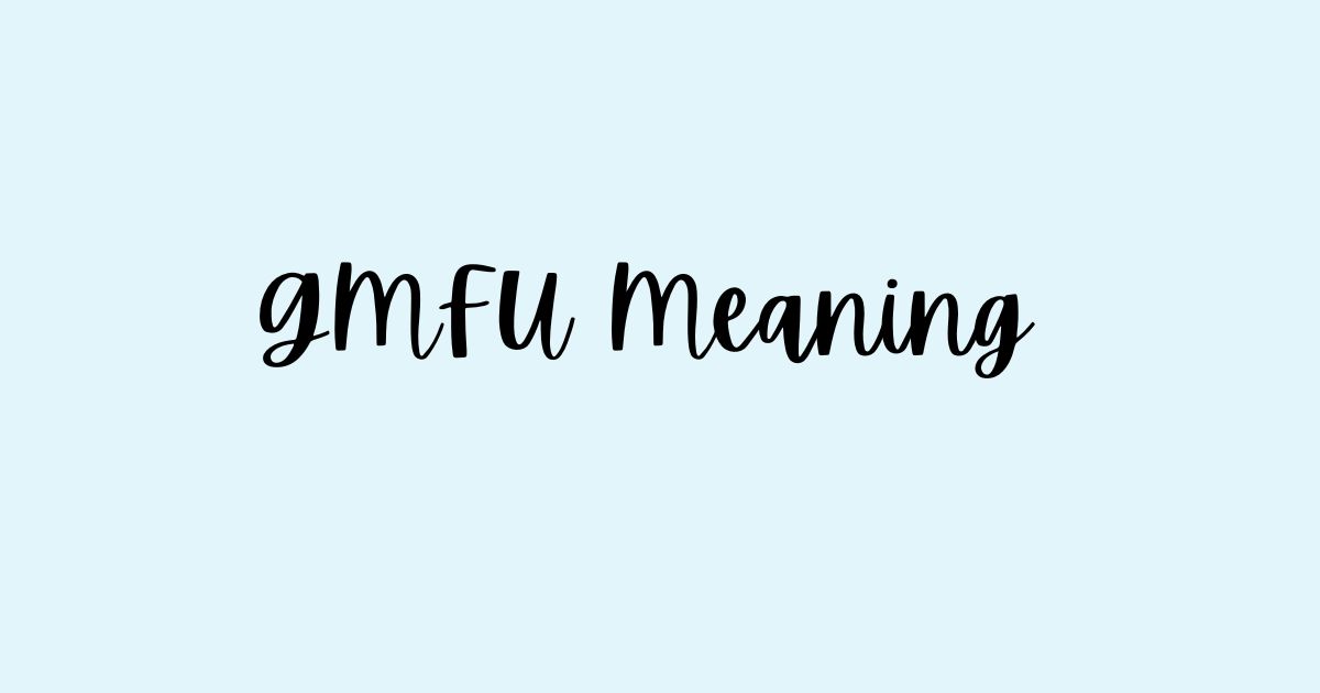 GMFU Meaning